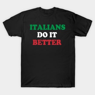 Italians Do It Better Italy Flag Italia Family Heritage T-Shirt